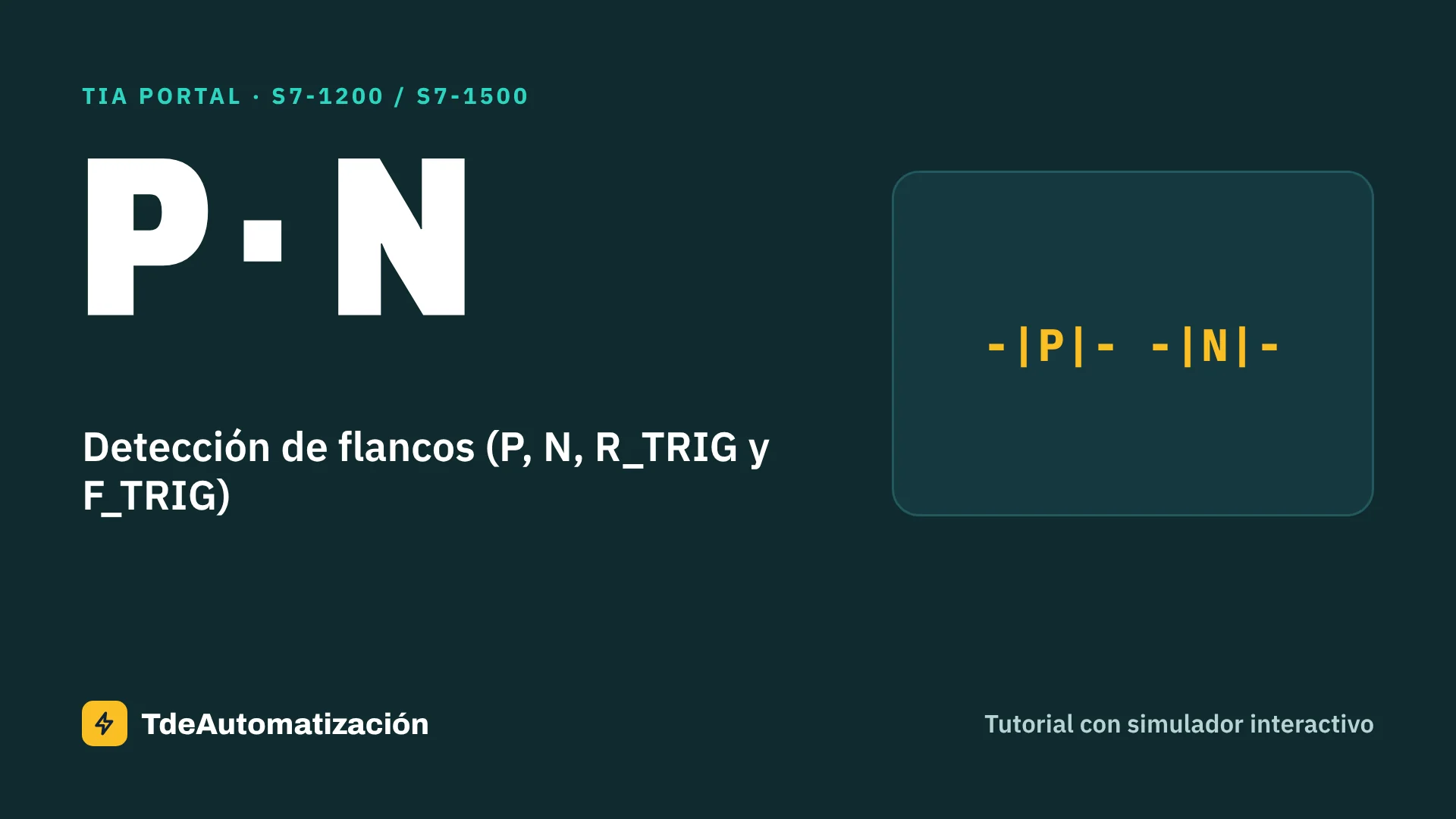 Detección de flancos (P, N, R_TRIG y F_TRIG) en TIA Portal: Cómo se usa paso a paso